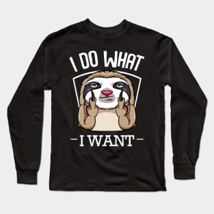 Sloth - I Do What I Want - Middlefinger Long Sleeve T-Shirt